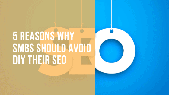 5 reasons for SMBs to avoid DIY their SEO | Lean & Sharp