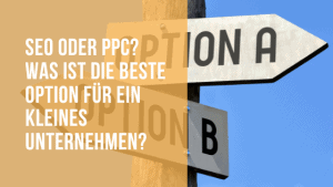 SEO oder PPC? Was ist die beste Option für kleine Unternehmen?